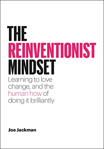 Stock image for The Reinventionist Mindset: Learning to love change, and the human how of doing it brilliantly for sale by Hippo Books