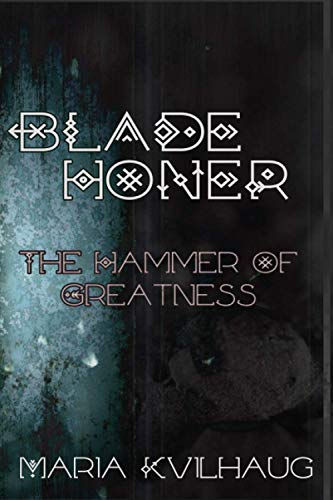 Stock image for Blade Honer, Book One: The Hammer of Greatness (Blade Honer: The Hammer of Greatness) for sale by GF Books, Inc.