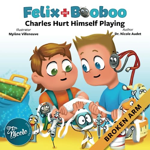 Imagen de archivo de Charles Hurt Himself Playing: Broken Arm (Felix and Booboo) a la venta por Goodwill