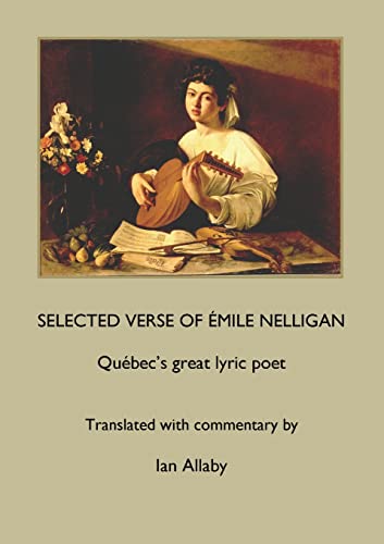 Imagen de archivo de SELECTED VERSE OF MILE NELLIGAN Qubec's great lyric poet a la venta por GreatBookPrices
