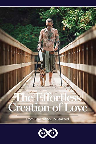 Imagen de archivo de The Effortless Creation of Love: From Realization. To Realized. a la venta por SecondSale