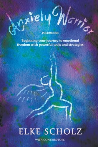 9781989214084: Anxiety Warrior — Volume One: Beginning your journey to emotional freedom with powerful tools and strategies