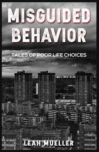 Stock image for Misguided Behavior:: Tales of Poor Life Choices for sale by HPB-Red