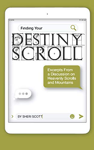 Imagen de archivo de Finding Your Destiny Scroll: Excerpts From a Discussion Group About Heavenly Scrolls and Mountains. (Destiny Scroll Series) a la venta por SecondSale