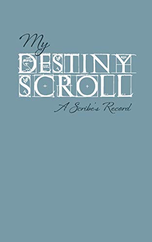 Imagen de archivo de My Destiny Scroll: A Scribe's Record a la venta por Lucky's Textbooks
