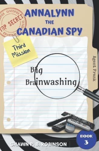 Stock image for Annalynn the Canadian Spy: Big Brainwashing for sale by ThriftBooks-Atlanta