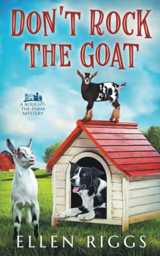 Imagen de archivo de Don't Rock the Goat (Bought-the-Farm Mystery) a la venta por Better World Books