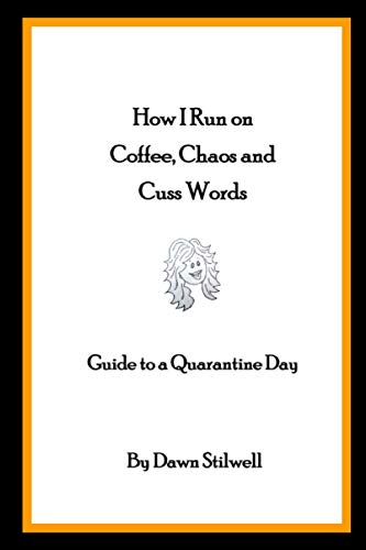 Stock image for How I Run on Coffee, Chaos and Cuss Words: A Guide to a Quarantine Day for sale by Books Unplugged