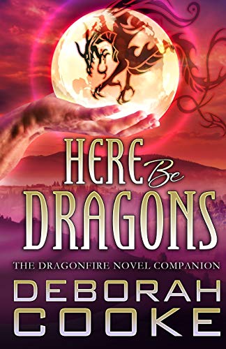9781989367575: Here Be Dragons: The Dragonfire Novels Companion: 15