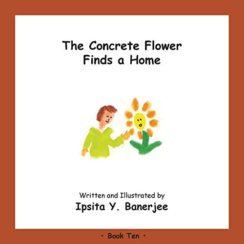 Beispielbild fr The Concrete Flower Finds a Home: Book Ten zum Verkauf von ThriftBooks-Atlanta