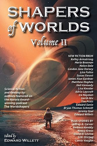 Beispielbild fr Shapers of Worlds Volume II: Science fiction and fantasy by authors featured on The Worldshapers podcast zum Verkauf von GF Books, Inc.