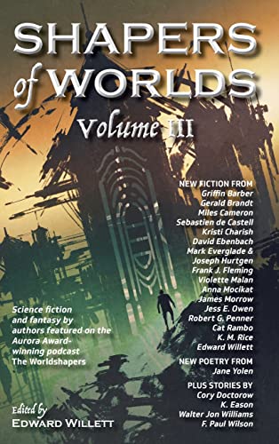 9781989398432: Shapers of Worlds Volume III: Science fiction and fantasy by authors featured on The Worldshapers podcast: Science fiction and fantasy by authors ... Award-winning podcast The Worldshapers: 3