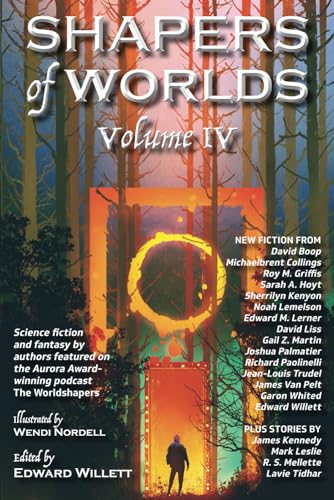 Imagen de archivo de Shapers of Worlds Volume IV: Science fiction and fantasy by authors featured on The Worldshapers podcast a la venta por Books Unplugged