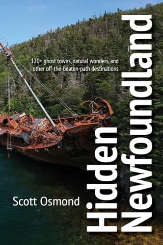 Beispielbild fr Hidden Newfoundland: 120+ Ghost Towns, Natural Wonders, and Other Off-the-beaten-path Destinations zum Verkauf von Books From California