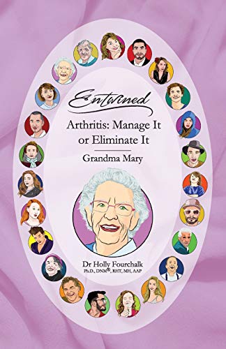 Imagen de archivo de Arthritis: Manage It or Eliminate It: Grandma Mary's Book (Entwined Collection) a la venta por GF Books, Inc.