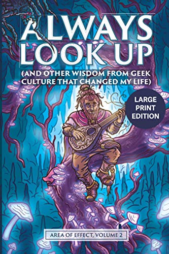 9781989423271: Always Look Up: (and Other Wisdom from Geek Culture that Changed My Life): 2 (Area of Effect)