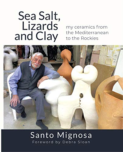 9781989467329: Sea Salt, Lizards and Clay: My Ceramics from the Mediterranean to the Rockies