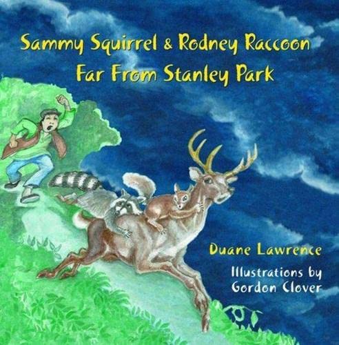 Stock image for Sammy Squirrel & Rodney Raccoon: Far from Stanley Park for sale by THE SAINT BOOKSTORE