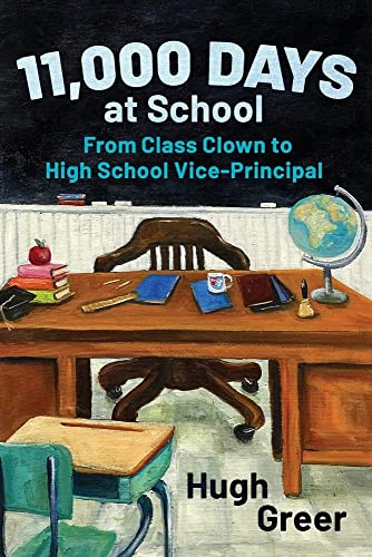 Beispielbild fr 11,000 Days at School: From Class Clown to High School Vice-Principal zum Verkauf von ThriftBooks-Atlanta