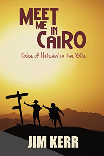 9781989467688: Meet Me in Cairo: Tales of Hitchin' in the '60s