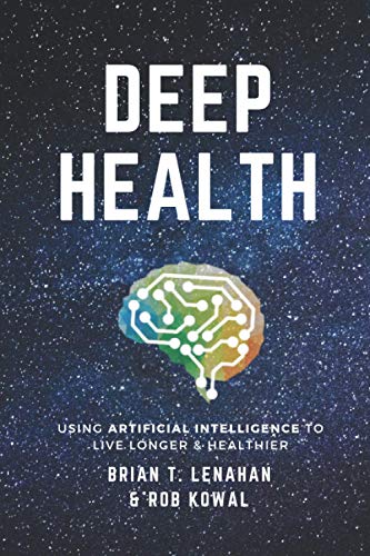 Stock image for Deep Health: Using Artificial Intelligence to Live Longer and Healthier for sale by Better World Books