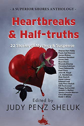 Imagen de archivo de Heartbreaks & Half-truths: 22 Stories of Mystery & Suspense (A Superior Shores Anthology) a la venta por Once Upon A Time Books
