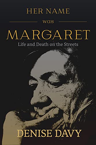 Stock image for Her Name Was Margaret: Life and Death on the Streets for sale by ThriftBooks-Dallas