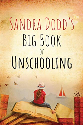 9781989499030: Sandra Dodd's Big Book of Unschooling