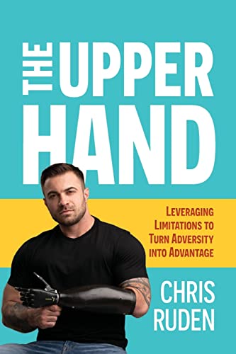 Stock image for The Upper Hand: Leveraging limitations to turn adversity into advantage for sale by BooksRun