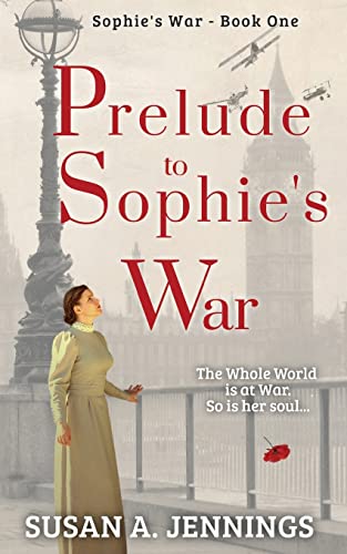 Stock image for Prelude to Sophie's War: The whole world is at war. So is her soul.: Book one of The Sophie Novels: 1 for sale by WorldofBooks