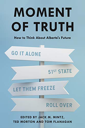 9781989555361: Moment of Truth: How to Think About Alberta's Future
