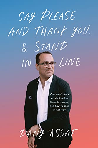 Stock image for Say Please and Thank You & Stand in Line: One man's story of what makes Canada special, and how to keep it that way for sale by BooksRun