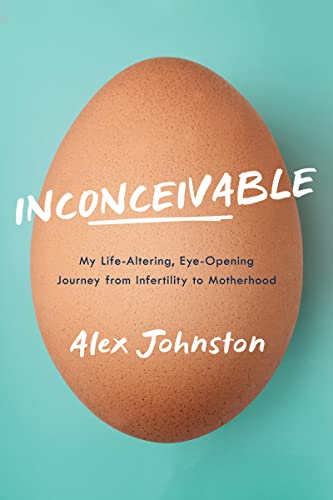 Stock image for Inconceivable: My Life-Altering, Eye-Opening Journey from Infertility to Motherhood for sale by Zoom Books Company