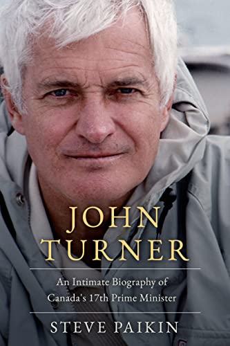 Beispielbild fr John Turner: An Intimate Biography of Canadas 17th Prime Minister zum Verkauf von Blue Vase Books