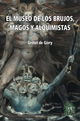 Imagen de archivo de El Museo de los brujos, magos y alquimistas: La antologa ilustrada ms completa sobre el tema -Language: spanish a la venta por GreatBookPrices