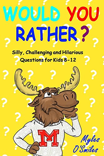 Stock image for Would You Rather? Silly, Challenging and Hilarious Questions For Kids 8-12 for sale by GF Books, Inc.