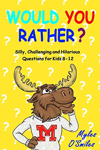 Beispielbild fr Would You Rather? Silly, Challenging and Hilarious Questions For Kids 8-12 zum Verkauf von ThriftBooks-Atlanta