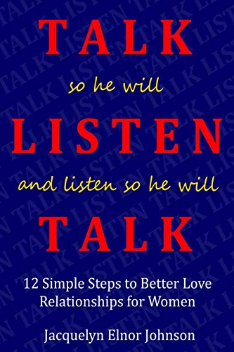 Stock image for How To Talk So He Will Listen and Listen So He Will Talk: 12 Simple Steps to Better Love Relationships for Women for sale by Lucky's Textbooks