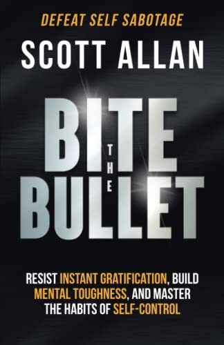 Beispielbild fr Bite the Bullet: Resist Instant Gratification, Build Mental Toughness, and Master the Habits of Self Control zum Verkauf von WorldofBooks