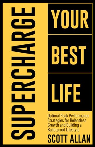 Beispielbild fr Supercharge Your Best Life: Optimal Peak Performance Strategies for Relentless Growth and Building a Bulletproof Lifestyle (Bulletproof Mindset Mastery Series) zum Verkauf von Books From California