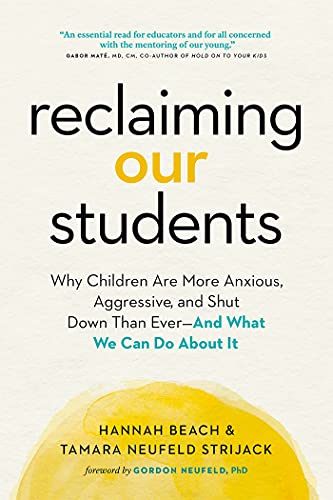 

Reclaiming Our Students: Why Children Are More Anxious, Aggressive, and Shut Down Than EverâAnd What We Can Do About It