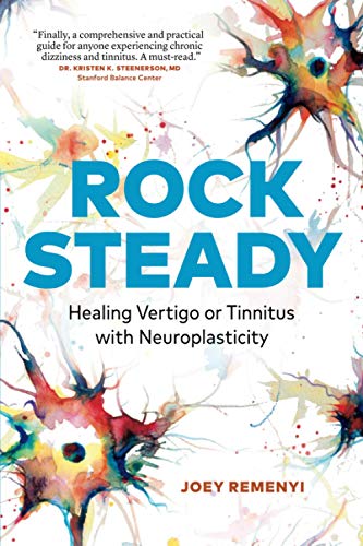 Imagen de archivo de Rock Steady: Healing Vertigo or Tinnitus with Neuroplasticity a la venta por PlumCircle