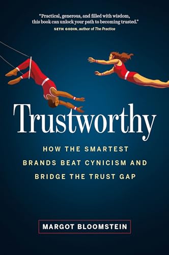 Imagen de archivo de Trustworthy: How the Smartest Brands Beat Cynicism and Bridge the Trust Gap a la venta por BooksRun