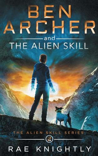 Imagen de archivo de Ben Archer and the Alien Skill: (The Alien Skill Series, Book 2) a la venta por New Legacy Books