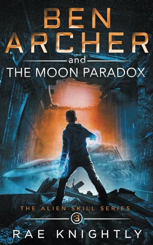 Imagen de archivo de Ben Archer and the Moon Paradox: (The Alien Skill Series, Book 3) a la venta por ZBK Books