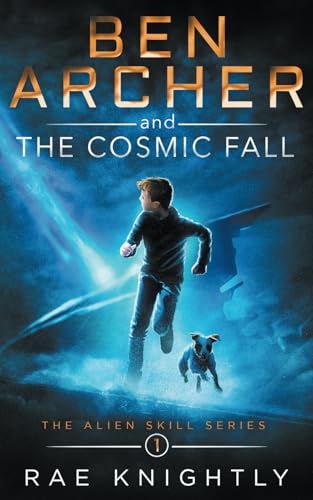 Imagen de archivo de Ben Archer and the Cosmic Fall: (The Alien Skill Series, Book 1) a la venta por PlumCircle