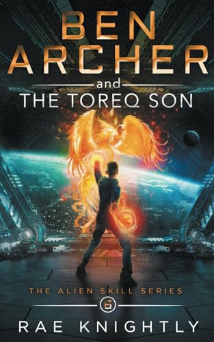 Stock image for Ben Archer and the Toreq Son: (The Alien Skill Series, Book 6) for sale by Front Cover Books