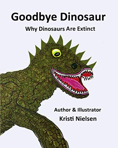 Stock image for Goodbye Dinosaur: Why Dinosaurs are Extinct for sale by Revaluation Books