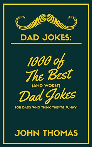 Stock image for Dad Jokes: 1000 of The Best (and WORST) DAD JOKES: For Dads who THINK they're funny! for sale by GF Books, Inc.
