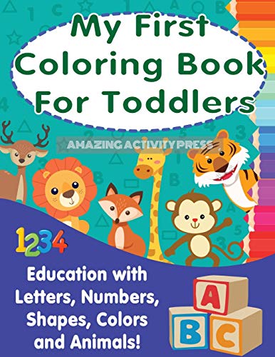 Beispielbild fr My First Colouring Book For Toddlers: Education With Letters, Numbers, Shapes, Colors and Animals! zum Verkauf von Lucky's Textbooks